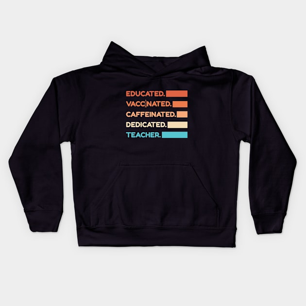 Educated Vaccinated Caffeinated Dedicated Teacher Kids Hoodie by Color Fluffy